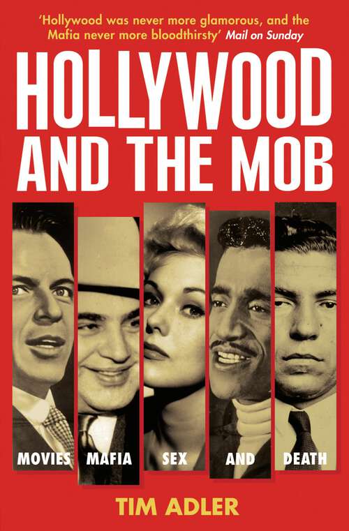 Book cover of Hollywood and the Mob: Movies, Mafia, Sex and Death