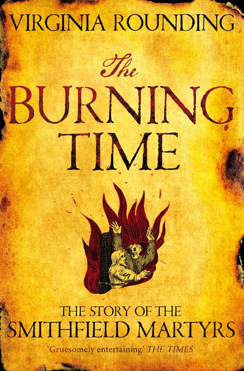 Book cover of The Burning Time: The Story of the Smithfield Martyrs