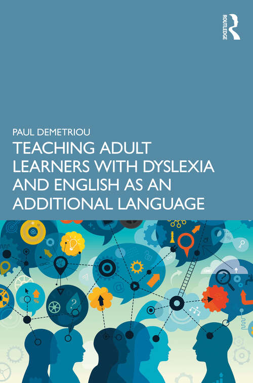Book cover of Teaching Adult Learners with Dyslexia and English as an Additional Language: Practical Tips to Support Best Practice
