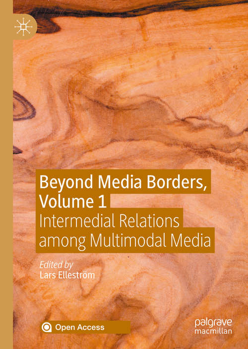 Book cover of Beyond Media Borders, Volume 1: Intermedial Relations among Multimodal Media (1st ed. 2021)