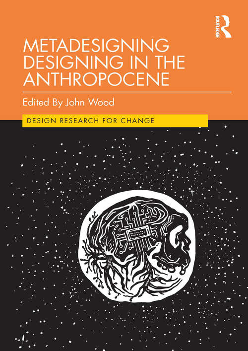 Book cover of Metadesigning Designing in the Anthropocene (Design Research for Change)