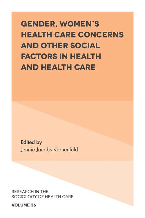 Book cover of Gender, Women's Health Care Concerns and Other Social Factors in Health and Health Care (Research in the Sociology of Health Care #36)