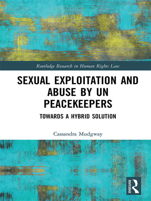 Book cover of Sexual Exploitation and Abuse by UN Peacekeepers: Towards a Hybrid Solution (Routledge Research in Human Rights Law)