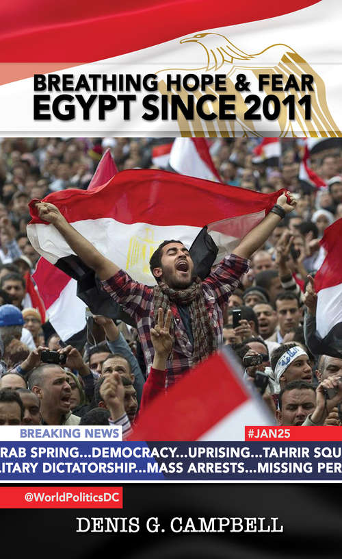 Book cover of Breathing Hope and Fear: #Jan25 #Egypt #Dictator #ArabSpring #Democracy (World Politics Series)