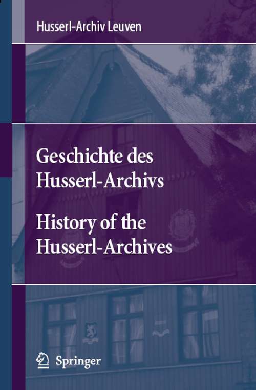 Book cover of Geschichte des Husserl-Archivs History of the Husserl-Archives (2007)