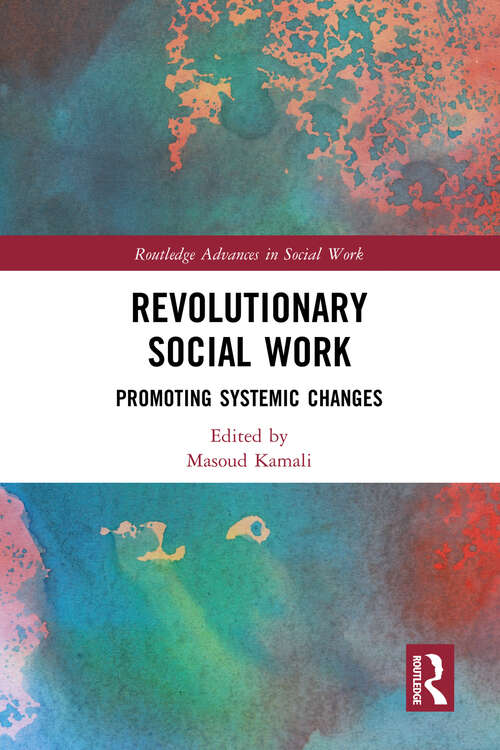Book cover of Revolutionary Social Work: Promoting Systemic Changes (Routledge Advances in Social Work)