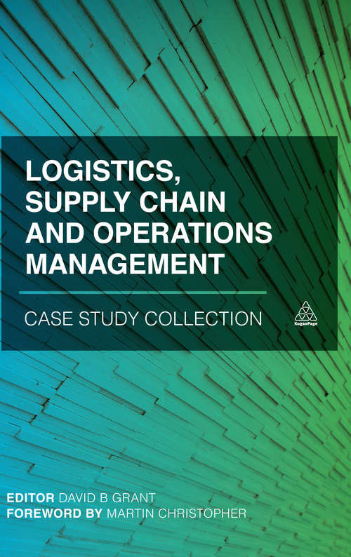 Book cover of Logistics, Supply Chain And Operations Management Case Study Collection: Principles And Practices For Sustainable Operations And Management (2)