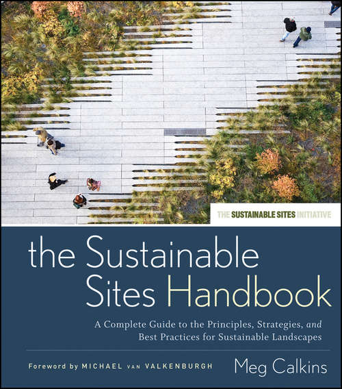 Book cover of The Sustainable Sites Handbook: A Complete Guide to the Principles, Strategies, and Best Practices for Sustainable Landscapes