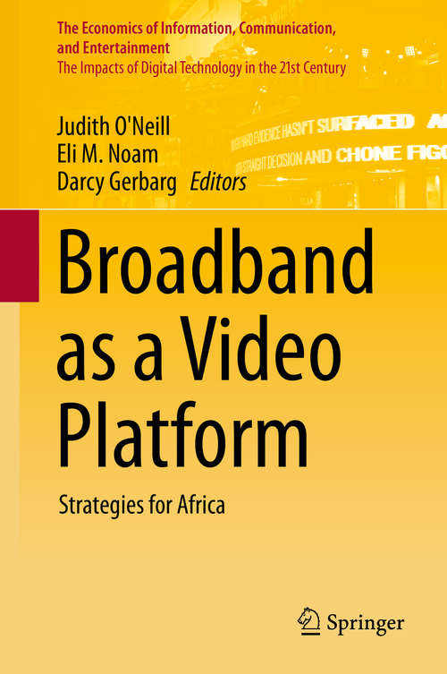 Book cover of Broadband as a Video Platform: Strategies for Africa (2014) (The Economics of Information, Communication, and Entertainment)