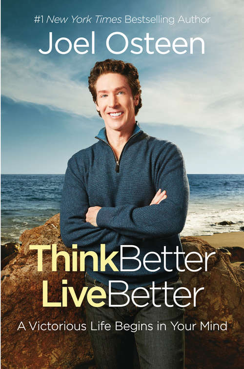 Book cover of Think Better, Live Better: A Victorious Life Begins in Your Mind