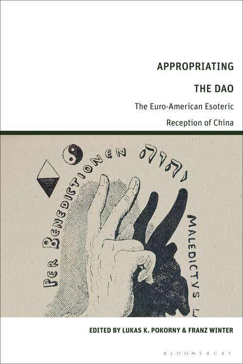Book cover of Appropriating the Dao: The Euro-American Esoteric Reception of China