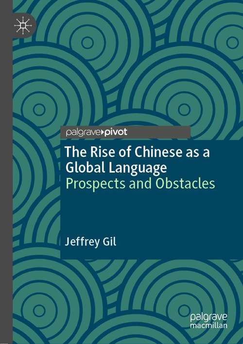 Book cover of The Rise of Chinese as a Global Language: Prospects and Obstacles (1st ed. 2021)