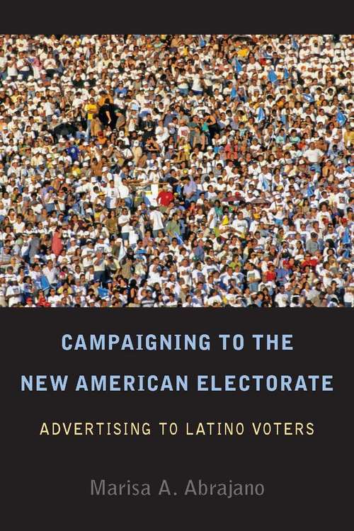 Book cover of Campaigning to the New American Electorate: Advertising to Latino Voters