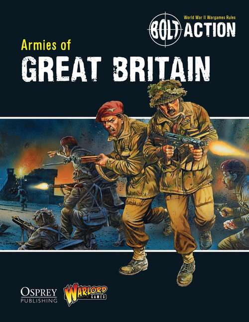 Book cover of Bolt Action: Armies of Great Britain (Bolt Action Ser.)