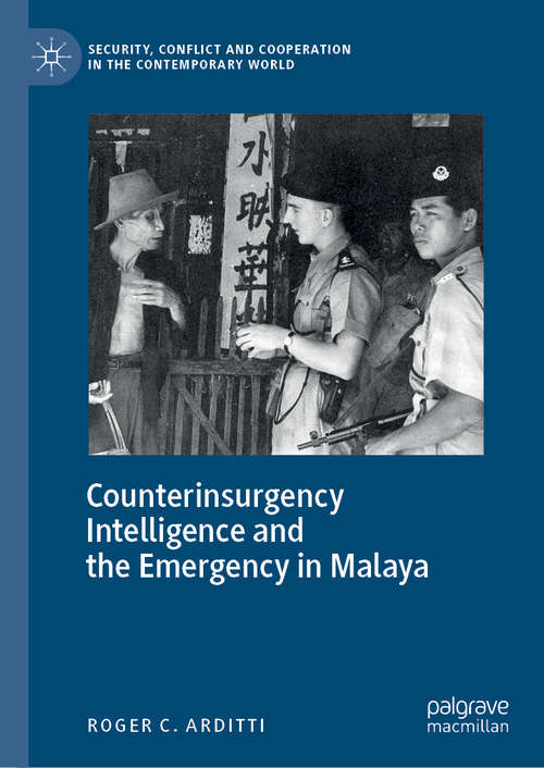 Book cover of Counterinsurgency Intelligence and the Emergency in Malaya (1st ed. 2019) (Security, Conflict and Cooperation in the Contemporary World)