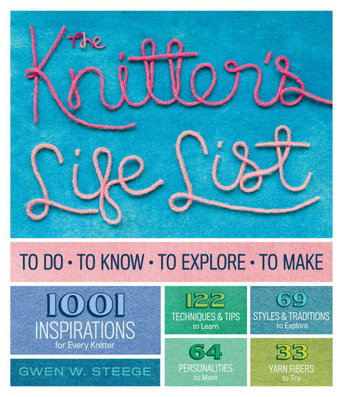 Book cover of The Knitter's Life List: To Do, To Know, To Explore, To Make