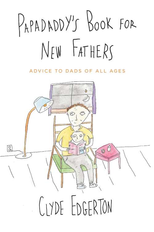 Book cover of Papadaddy's Book for New Fathers: Advice to Dads of All Ages