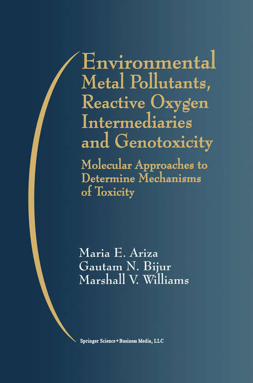 Book cover of Environmental Metal Pollutants, Reactive Oxygen Intermediaries and Genotoxicity: Molecular Approaches to Determine Mechanisms of Toxicity (1999)