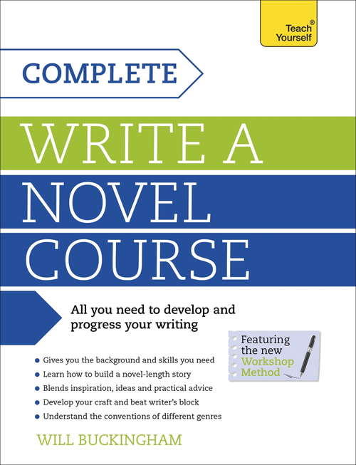 Book cover of Complete Write a Novel Course: Your complete guide to mastering the art of novel writing