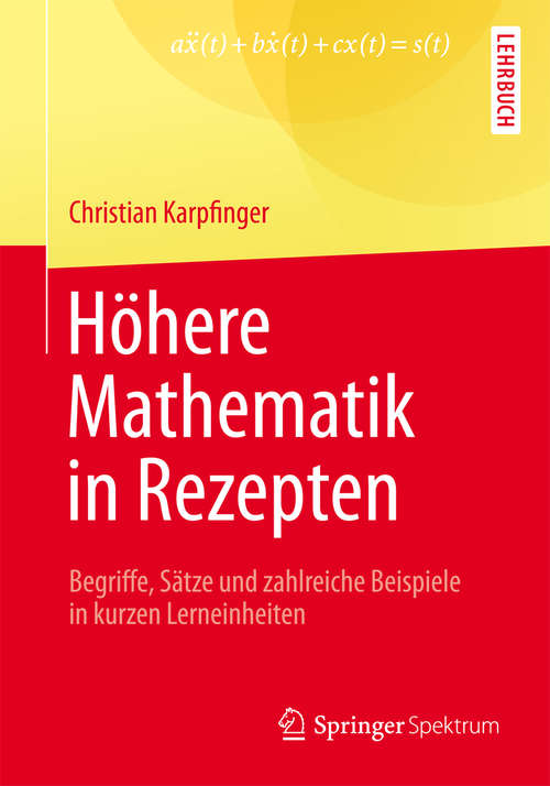 Book cover of Höhere Mathematik in Rezepten: Begriffe, Sätze und zahlreiche Beispiele in kurzen Lerneinheiten (2014)