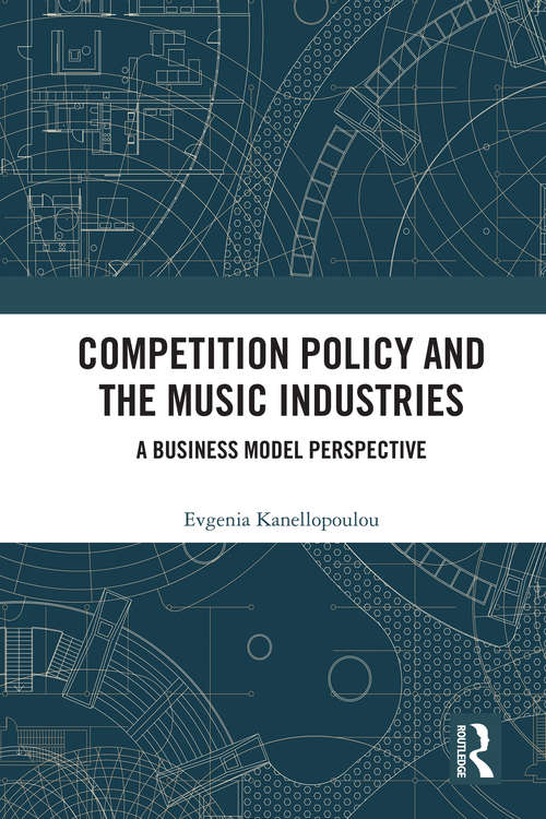 Book cover of Competition Policy and the Music Industries: A Business Model Perspective