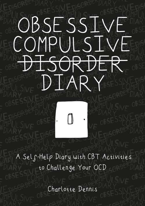 Book cover of Obsessive Compulsive Disorder Diary: A Self-Help Diary with CBT Activities to Challenge Your OCD