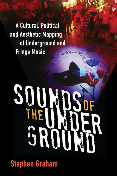 Book cover of Sounds of the Underground: A Cultural, Political and Aesthetic Mapping of Underground and Fringe Music (Tracking Pop)