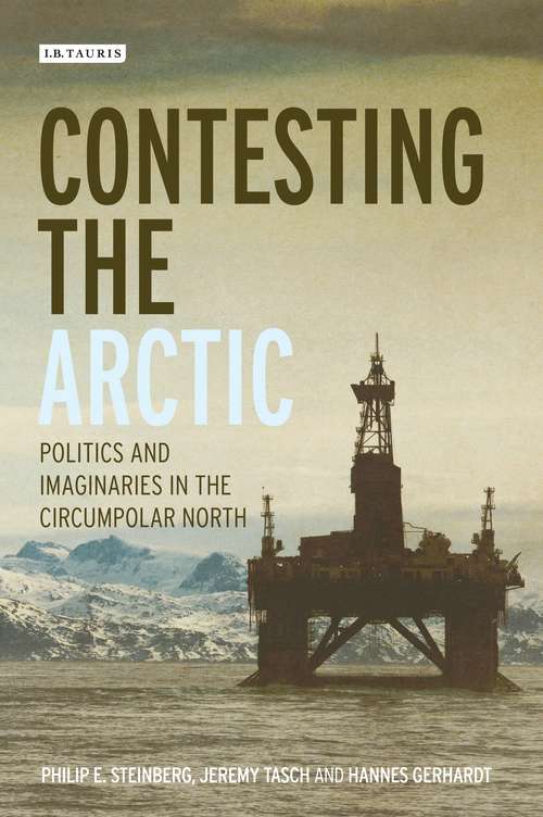 Book cover of Contesting the Arctic: Politics and Imaginaries in the Circumpolar North (International Library of Human Geography)