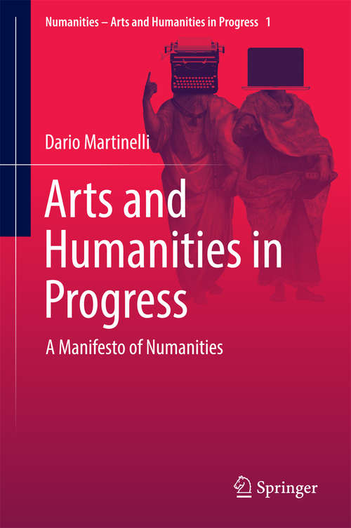 Book cover of Arts and Humanities in Progress: A Manifesto of Numanities (1st ed. 2016) (Numanities - Arts and Humanities in Progress #1)