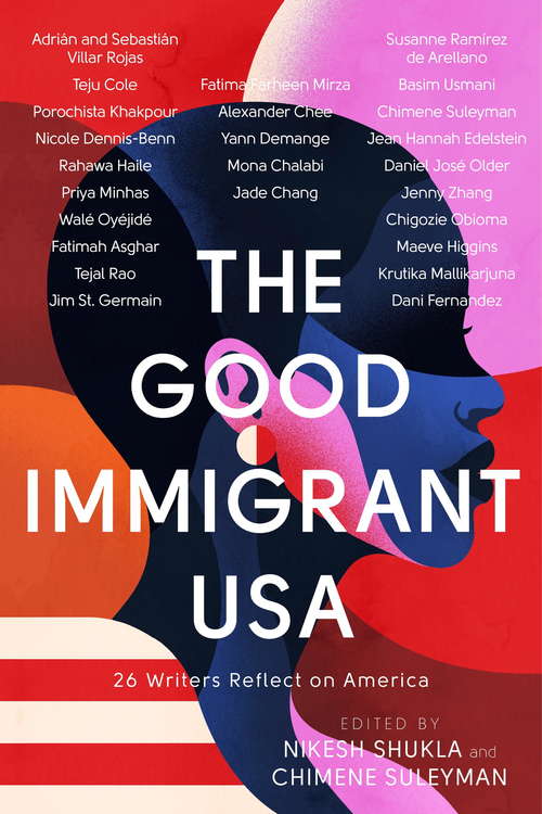 Book cover of The Good Immigrant USA: 26 Writers on America, Immigration and Home