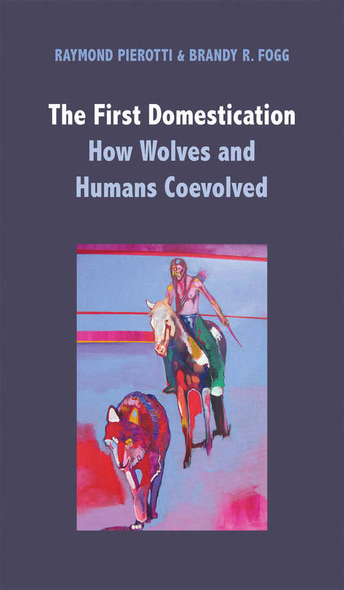 Book cover of The First Domestication: How Wolves and Humans Coevolved