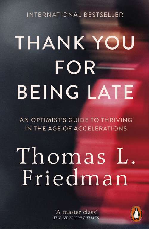 Book cover of Thank You for Being Late: An Optimist's Guide to Thriving in the Age of Accelerations