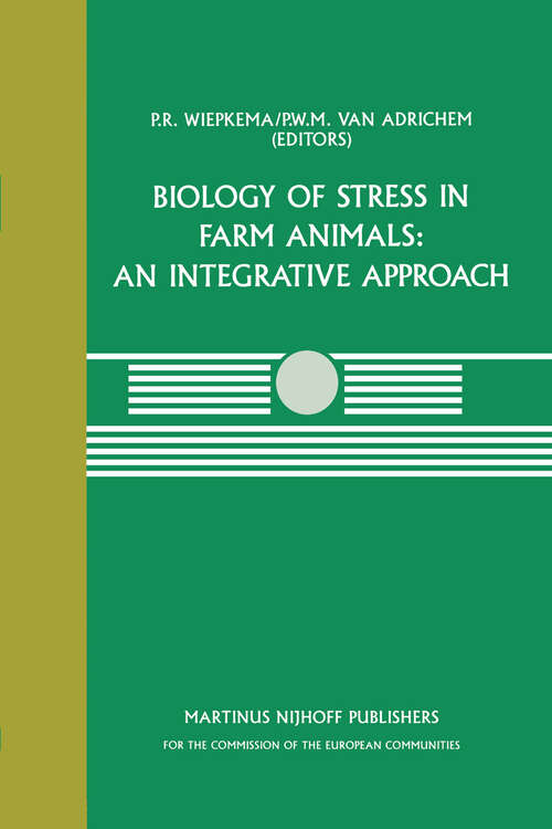 Book cover of Biology of Stress in Farm Animals: A seminar in the CEC programme of coordination research on animal welfare, held on April 17–18, 1986, at the Pietersberg Conference Centre, Oosterbeek, The Netherlands (1987) (Current Topics in Veterinary Medicine #42)