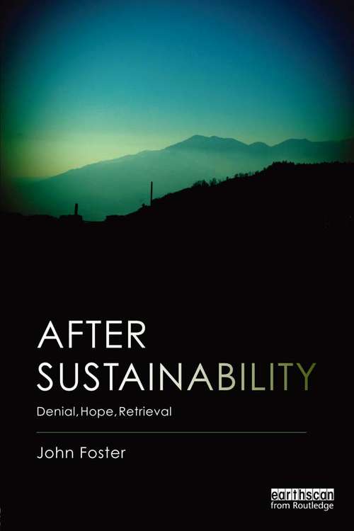 Book cover of After Sustainability: Denial, Hope, Retrieval