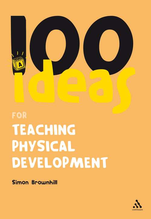 Book cover of 100 Ideas for Teaching Physical Development (100 Ideas for the Early Years)
