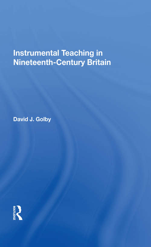 Book cover of Instrumental Teaching in Nineteenth-Century Britain (Music In Nineteenth-century Britain Ser.)