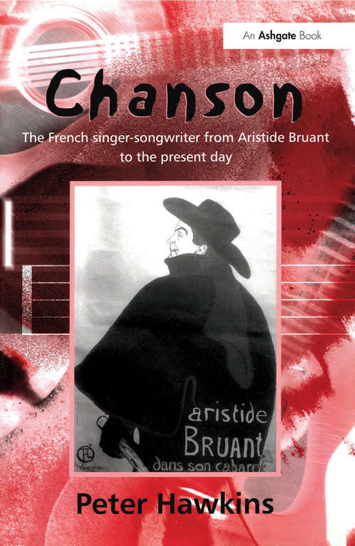 Book cover of Chanson: The French Singer-Songwriter from Aristide Bruant to the Present Day