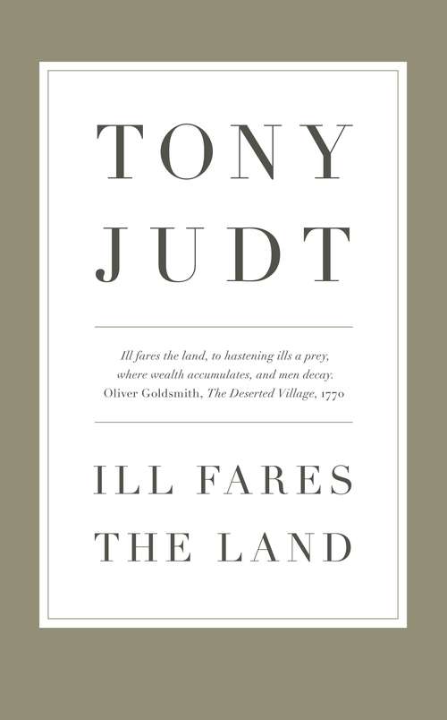 Book cover of Ill Fares The Land: A Treatise On Our Present Discontents (1st edition) (PDF)