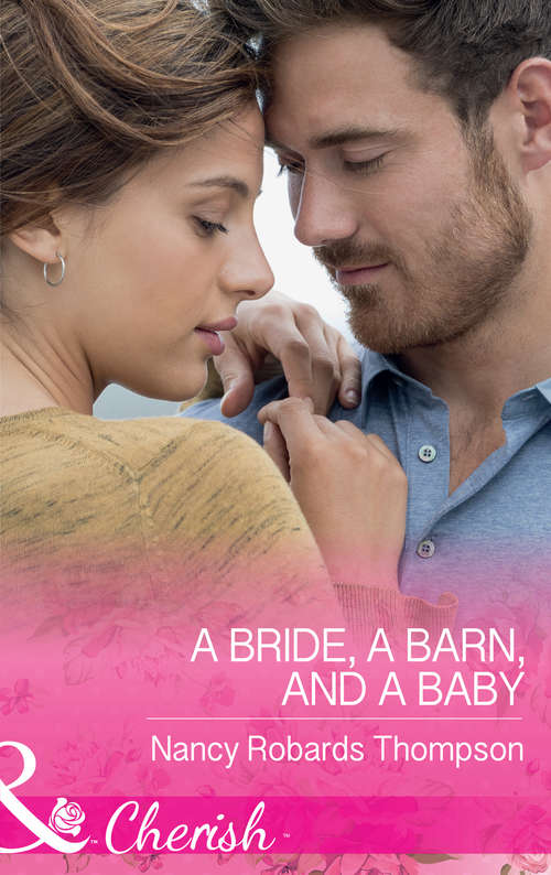 Book cover of A Bride, A Barn, And A Baby: A Second Chance For The Single Dad A Bride, A Barn, And A Baby Home To Wickham Falls (ePub edition) (Celebration, TX #2)