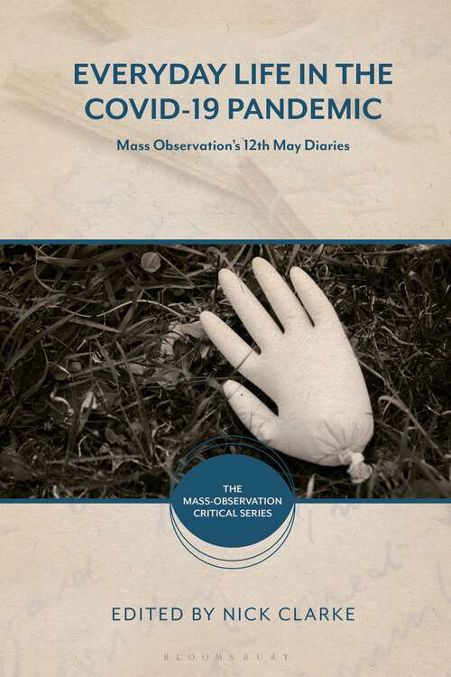 Book cover of Everyday Life in the Covid-19 Pandemic: Mass Observation's 12th May Diaries (The Mass-Observation Critical Series)