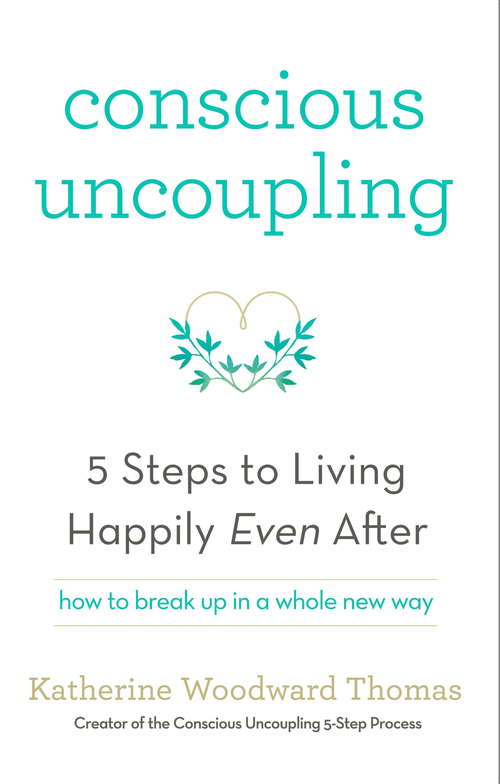 Book cover of Conscious Uncoupling: The 5 Steps to Living Happily Even After