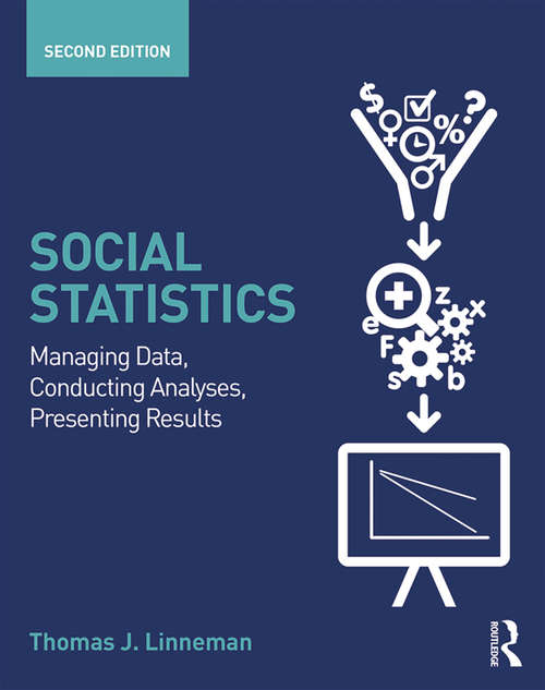 Book cover of Social Statistics: Managing Data, Conducting Analyses, Presenting Results