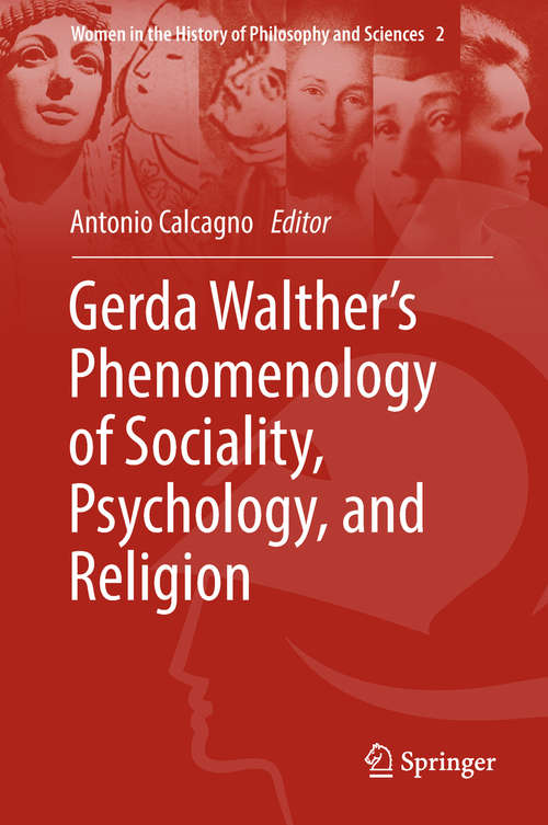 Book cover of Gerda Walther’s Phenomenology of Sociality, Psychology, and Religion (1st ed. 2018) (Women in the History of Philosophy and Sciences #2)