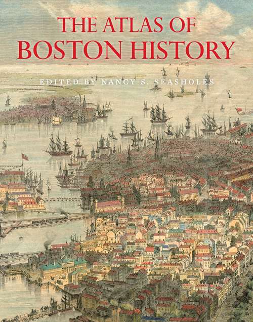 Book cover of The Atlas of Boston History