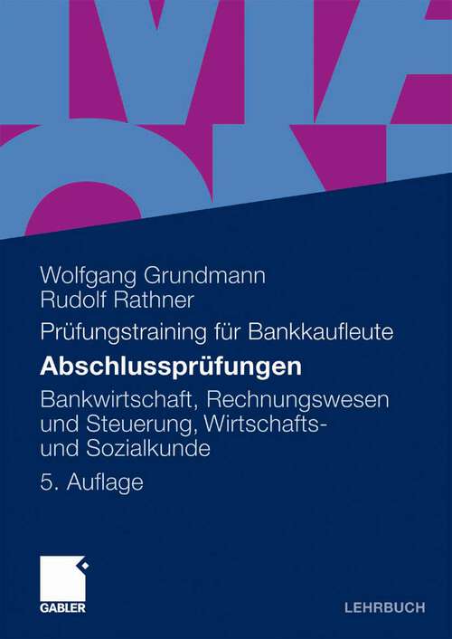 Book cover of Abschlussprüfungen: Bankwirtschaft, Rechnungswesen und Steuerung, Wirtschafts- und Sozialkunde (5Aufl. 2009)