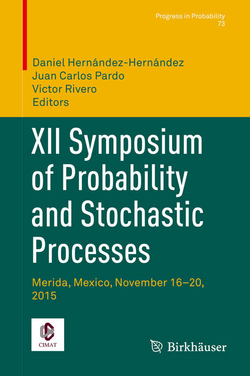 Book cover of XII Symposium of Probability and Stochastic Processes: Merida, Mexico, November 16–20, 2015 (Progress in Probability #73)