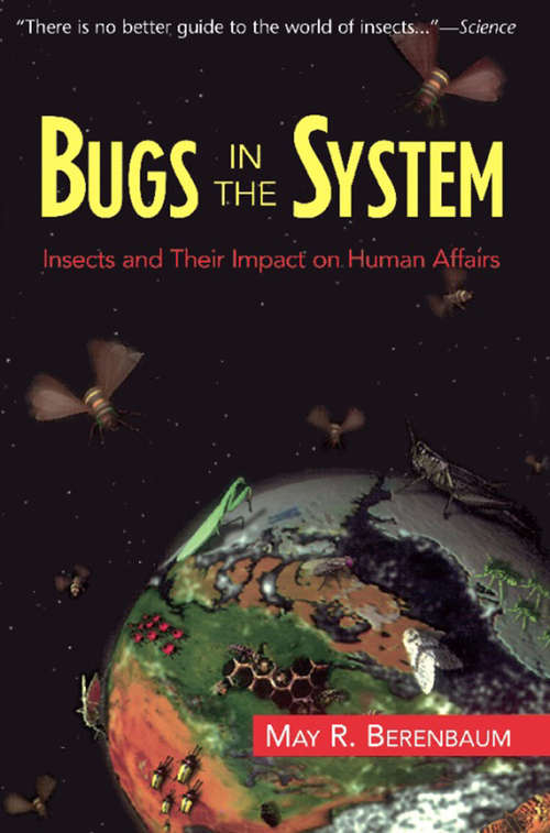 Book cover of Bugs In The System: Insects And Their Impact On Human Affairs