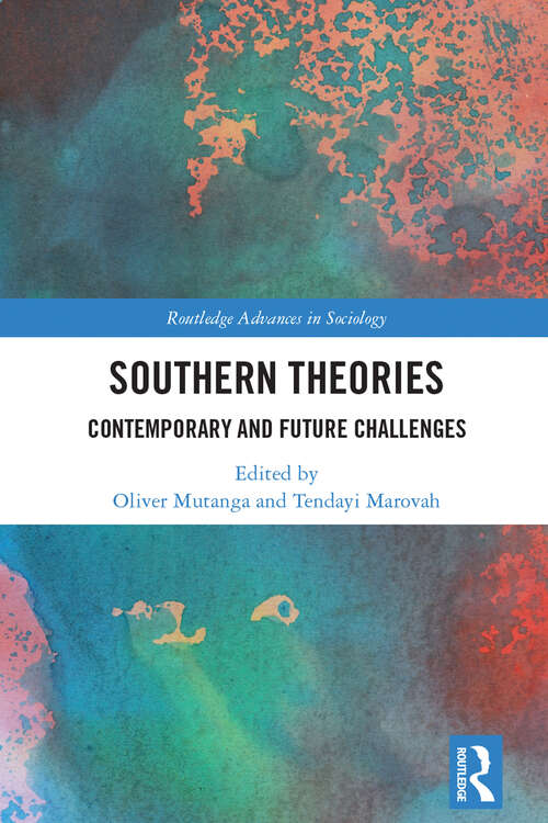 Book cover of Southern Theories: Contemporary and Future Challenges (Routledge Advances in Sociology)