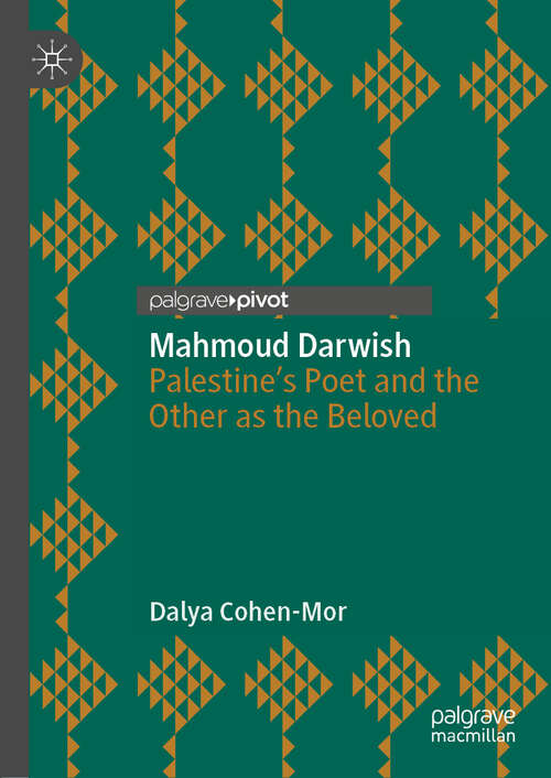 Book cover of Mahmoud Darwish: Palestine’s Poet and the Other as the Beloved (1st ed. 2019)