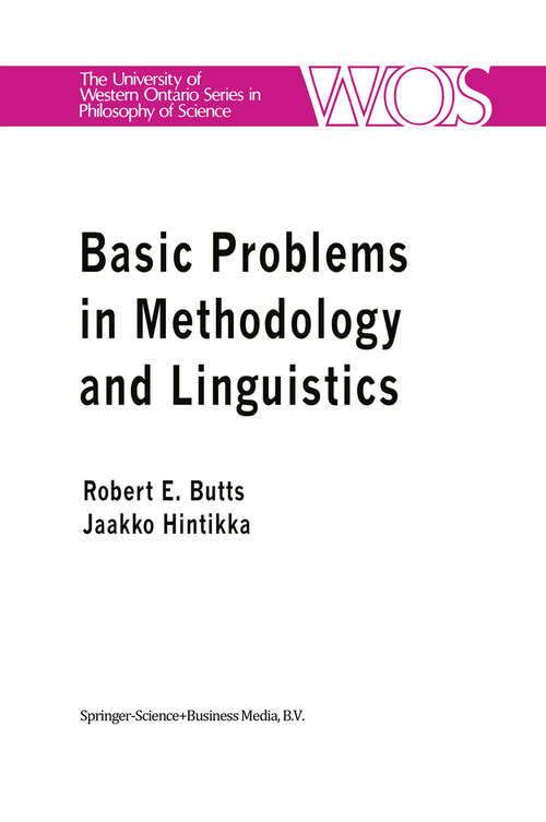 Book cover of Basic Problems in Methodology and Linguistics: Part Three of the Proceedings of the Fifth International Congress of Logic, Methodology and Philosophy of Science, London, Ontario, Canada-1975 (1977) (The Western Ontario Series in Philosophy of Science #11)